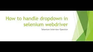 How to Handle Dropdown in Selenium WebDriver | Complete Tutorial