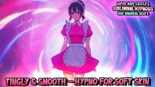 Tingly & Smooth &ndash; Hypno for Soft Skin