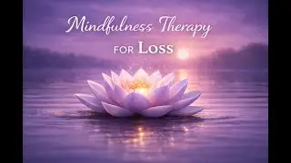 Mindfulness Therapy for Loss