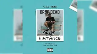 Alex Rose - Distance (Prod. By Drop Dead)