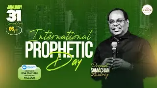 INTERNATIONAL PROPHETICAL DAY | JANUARY 31| PROPHET SAMACHAN