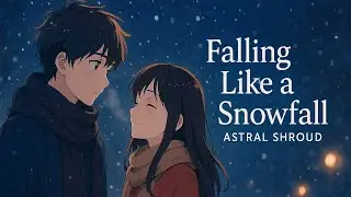 Falling Like A Snowfall - Astral Shroud | Hindi Love Song | Winter Cozy Theme
