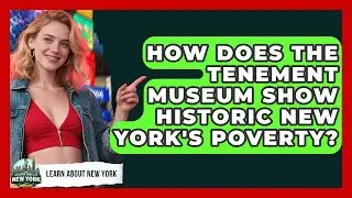 How Does The Tenement Museum Show Historic New York's Poverty? - Learn About New York