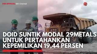DOID Suntik Modal 29Metals untuk Pertahankan Kepemilikan 19,44 Persen | 2ND SESSION CLOSING