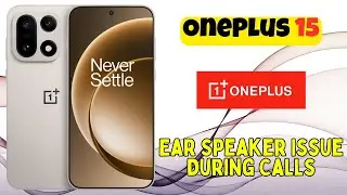 OnePlus 15 Ear Speaker Issue During Calls | Call Speaker Not Working Fix