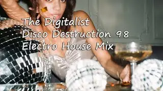 The Digitalist - Disco Destruction Stage 98   (Electro House Music Mix)