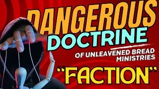 The Unbiblical Faction Doctrine by David Eells and Unleavened Bread Ministries