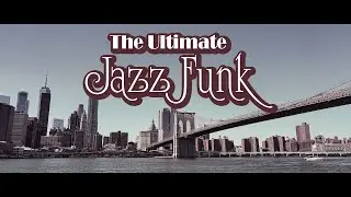 The Ultimate Jazz Funk 007 | ジャズファンク インストゥルメンタル