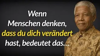 Wenn Menschen denken, dass du dich verändert hast – das bedeutet es wirklich | Nelson-Mandela-Zitate