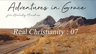 Real Christianity : 07