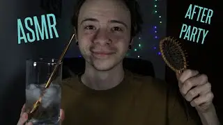 ASMR Personal Attention After Crazy Party 😱