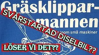 Dieselbil svårstartad! Löser Gräsklipparmannen det?