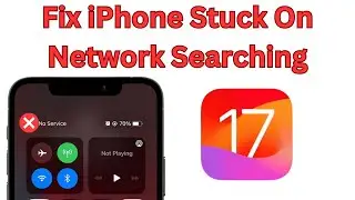 How To Fix iPhone Stuck On network searching After iOS 17 Update ! Fix network issue on iPhone