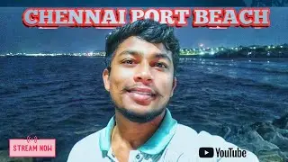 CHENNAI PORT BEACH ⛱️ 🏖️😍 || Live  STREAMING 🔴 01 || A LIVE BY @vamshibright 