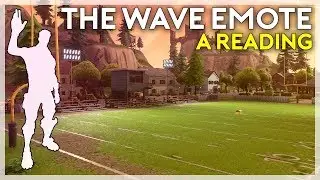The Wave Emote - A Reading (Fortnite Battle Royale)