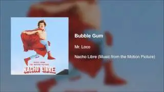 Nacho Libre OST - Bubble Gum