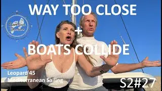 S2#27.  WAY TOO CLOSE -  BOATS COLLIDE!  Ponza and Mediterranean Sailing. Leopard 45