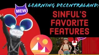 Learning Decentraland: Sinful&rsquo;s Favorite Features