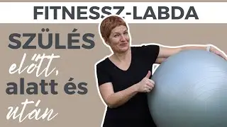 Sz&uuml;l&eacute;s előtt, alatt &eacute;s ut&aacute;n - &iacute;gy haszn&aacute;ld a fitnesszlabd&aacute;t!