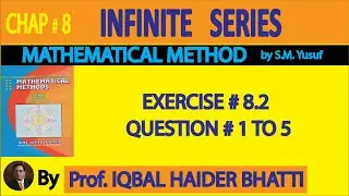 Ch# 8 | Exercise 8.2 Q1,2,3,4 & 5 | Mathematical Method By SM Yusuf (Lec 15)