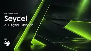 AH Digital Essentials 012 - Compiled & Mixed by Seycel
