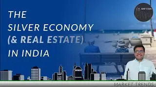 The Silver Economy (& Real Estate) in India