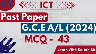 MCQ 43 | 2024 Past Paper | GCE A/L ICT |Learn With Sa'ath Sir