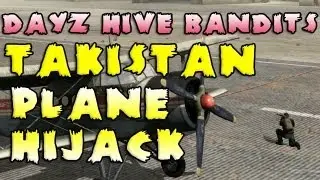 DayZ Hive Bandits, эпизод 1: Угон самолета в Такистане
