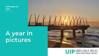 uMhlanga Urban Improvement Precinct (UUIP) - 2025 A year in pictures