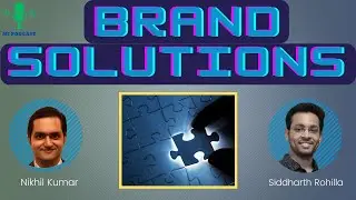 Brand Solutions - MI Podcast Episode 41 | Nikhil K |  @SiddharthRohilla