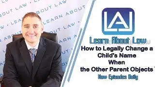 How to Legally Change a Child's Name when the Other Parent Objects | Learn About Law