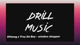 Dthang x Troy Da Boy - window shopper  (audio) #drill #music #newyork #like #newsong
