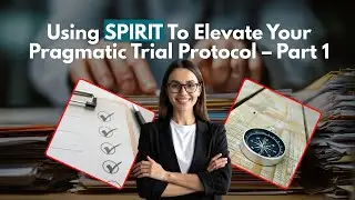 Using SPIRIT To Elevate Your Pragmatic Trial Protocol