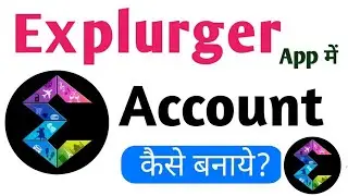 Explurger app me account kaise banaye, Explurger app par I'd kaise banaye, Explurger app par account
