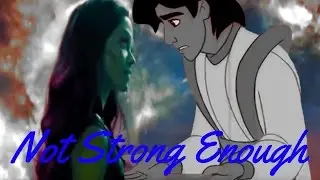 Not Strong Enough {Aladdin/Gamora}