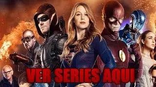&iquest;Donde ver las Series The Flash, Arrow, Dc's Legends of Tomorrow y Supergirl?