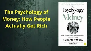 The Psychology of Money: How People Actually Get Rich