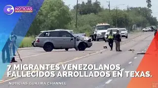 7 MIGRANTES VENEZOLANOS FALLECIDOS ARROLLADOS EN TEXAS