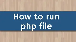 how to run php file | Creating Your First PHP Script | PHP Tutorial For Beginners