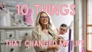 10 THINGS THAT HAVE CHANGED MY LIFE l Aaryn Williams