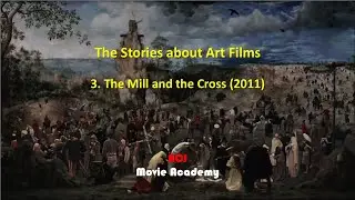 The Stories about Art Films: 3. The Mill and the Cross, ACJ Movie Academy