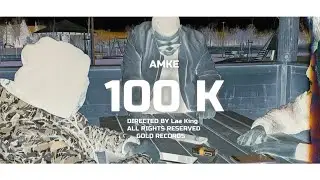 AMKE - 100K (OFFICIAL MUSIC VIDEO) 4K