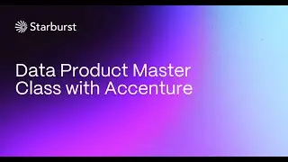 Data Product Master Class with Accenture | Starburst