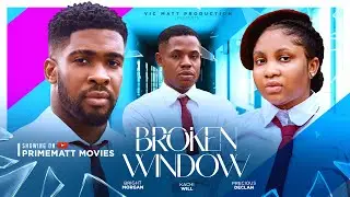 BROKEN WINDOW - BRIGHT MORGAN, PRECIOUS DECLAN, KACHI WILL 2024 FULL NIGERIAN  MOVIE