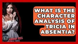 What Is The Character Analysis Of Tricia In Absentia? - The Horror Reel