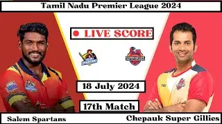 Salem Spartans vs Chepauk Super Gillies | 16th Match- SS vs CGS | Tamil Nadu Premier League 2024