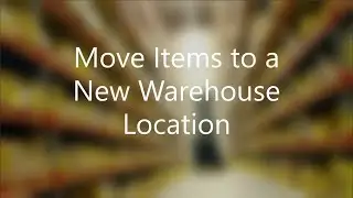 Move Items to a New Warehouse Location