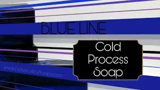 Making Blue Line | Cold Process Soap | Belle Valley Soaps