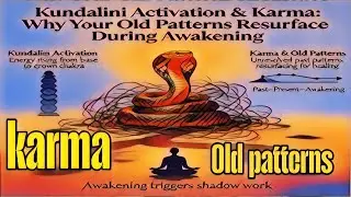 Kundalini Awakening & Karma: Why Your Old Patterns Resurface During Awakening