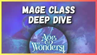 Age of Wonders 4 | Mage Class Deep Dive | Why Mage is My 2nd Favorite Class in AoW4